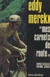 Eddy Merckx et Marc Jeuniau - Mes carnets de route - Illustré de 16 pages de hors-texte.