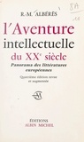 René Marill Albérès - L'aventure intellectuelle du XXe siècle - Panorama des littératures européennes, 1900-1970.