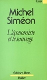 Michel Siméon - L'économiste et le sauvage.