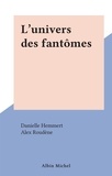 Danielle Hemmert et Alex Roudène - L'univers des fantômes.