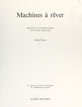 Odile Faliu et Pollina Luçon - Machines à rêver - Recueil d'inventions, XVIe-XIXe siècles.
