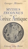Georges Méautis - Mythes inconnus de la Grèce antique.