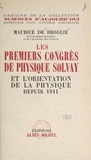 Maurice de Broglie et André George - Les premiers congrès de physique Solvay et l'orientation de la physique depuis 1911 - Discours d'ouverture de Hendrik Antoon Lorenz et de Walter Nernst.