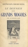 René Bouvier et Edouard Maynial - Le dernier des grands Mogols - Vie d'Aureng Zeb.