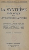 Emile Bréhier et  Collectif - La synthèse : idée force dans l'évolution de la pensée... - Exposés et discussions.