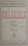 G. Ferroux et Louis Barbillion - Mécanique générale - Centres de gravité, travail mécanique, statique, statique graphique, frottement, dynamique du point et applications, moments d'inertie.