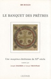 Yuwannis Ibn Butlan - Le banquet des prêtres - Une maqâma chrétienne du XIe siècle.
