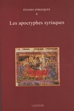 Alain Desreumaux et Muriel Debié - Les apocryphes syriaques.