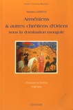 Frédéric Luisetto - Arméniens et autres chrétiens d'Orient sous la domination mongole - L'Ilkhanat de Ghâzân 1295-1304.