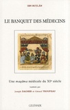 Yuwannis Ibn Butlan - Le banquet des médecins - Une maqâma médicale du XIe siècle.