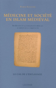 Floréal Sanagustin - Médecine et société en islam médiéval - Ibn Butlan ou la connaissance médicale au service de la communauté - Le cas de l'esclavage.
