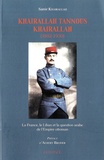 Samir Khairallah - Khairallah Tannous Khairallah (1882-1930) - La France, le Liban et la question arabe de l'Empire ottoman.
