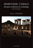 Manar Hammad - Sémiotiser l'espace - Décrypter architecture & archéologie.