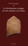 Pier Giorgio Borbone et Pierre Marsone - Le christianisme syriaque en Asie centrale et en Chine.