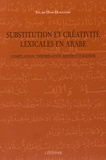 Salam Diab-Duranton - Substitution et créativité lexicales en arabe - Compilation, théorisation, restructuration.