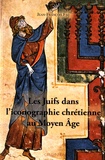 Jean-François Faü - Les Juifs dans l'iconographie chrétienne au Moyen Age.