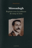 Nader Vahabi - Mossadegh - Rupture avec la noblesse de sang en Iran.