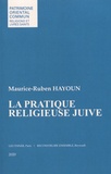 Maurice-Ruben Hayoun - La pratique religieuse juive.