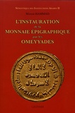 Manar Hammad - Sémantique des institutions arabes - Volume 2, L'instauration de la monnaie épigraphique par les Omeyyades.