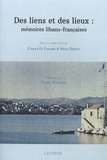 Carole H. Dagher et Myra Prince - Des liens et des lieux : mémoires libano-françaises.