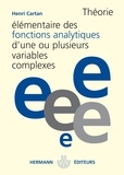 Henri-Paul Cartan - Théorie élémentaire des fonctions analytiques d'une ou plusieurs variables complexes.