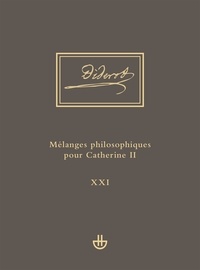 Denis Diderot et Gianluigi Goggi - Mélanges philosophiques pour Catherine II et autres écrits politiques (1762-1774).