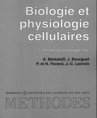 André Berkaloff et Jacques Bourguet - Biologie et physiologie cellulaires - Tome 1, Membrane plasmique, etc..