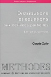 Claude Zuily - Distributions Et Equations Aux Derivees Partielles. Exercices Corriges.