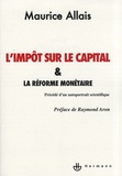 Maurice Allais - L'impôt sur le capital et la réforme monétaire.