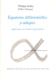 Philippe Robba et Gilles Christol - Equation Differentielles P-Adiques. Applications Aux Sommes Exponentielles.