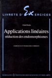 Alain Brada - Applications Lineaires. Reduction Des Endomorphismes.