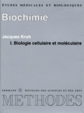 Jacques Kruh - Biochimie Etudes Medicales Et Biologiques. Tome 1, Biologie Cellulaire Et Moleculaire.