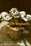 Marc Lefevre et Claude Lévy - Les implants dentaires.
