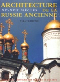 Véra Traimond - Architecture de la Russie ancienne - XVe-XVIIe siècles.