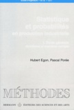 Hubert Egon et Pascal Porée - Statistique et probabilités en production industrielle - Volume 1, Etude générale, problèmes et exercices corrigés.