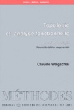 Claude Wagschal - Topologie et analyse fonctionnelle - Exercices corrigés.