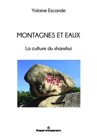 Yolaine Escande - Montagnes et eaux - La culture du shanshui.