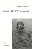 Gérard Durozoi - Samuel Beckett : irremplaçable.