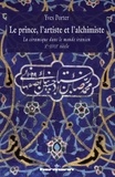 Yves Porter - Le Prince, l'artiste et l'alchimiste - La céramique dans le monde iranien Xe-XVIIe siècles.