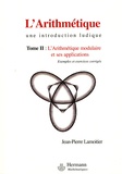 Jean-Pierre Lamoitier - L'Arithmétique - Tome 2, L'arithmétique modulaire et ses applications.