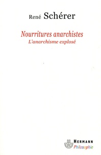 René Schérer - Nourritures anarchistes - L'anarchisme explosé.