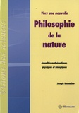 Joseph Kouneiher - Vers une nouvelle philosophie de la nature - Actualités mathématiques, physiques et biologiques.