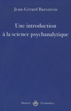 Jean-Gérard Bursztein - Une introduction à la science psychanalytique.