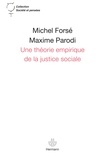Michel Forsé et Maxime Parodi - Une théorie empirique de la justice sociale.