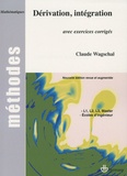 Claude Wagschal - Dérivation et intégration - Avec exercices corrigés.