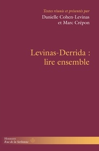 Danielle Cohen-Levinas et Marc Crépon - Levinas-Derrida : lire ensemble.