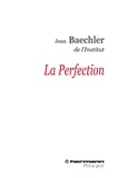 Jean Baechler - La Perfection.