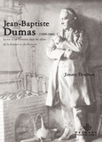 Jimmy Drulhon - Jean-Baptiste Dumas (1800-1884) - La vie d'un chimiste dans les allées de la science et du pouvoir.