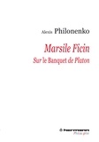 Alexis Philonenko - Marsile Ficin - Sur Le Banquet de Platon.