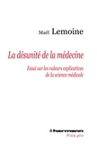 Maël Lemoine - La désunité de la médecine - Essai sur les valeurs explicatives de la science médicale.